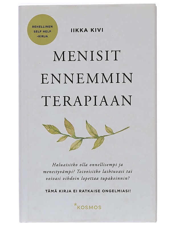 Menisit ennemmin terapiaan : rehellinen self help -kirja - Iikka Kivi - Tietokirjat ja oppaat - 10105467266 - 0