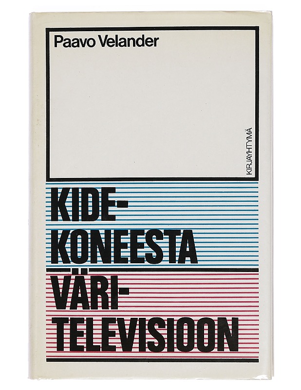 Kidekoneesta väritelevisioon - Paavo Velander - Historiakirjat - 10105467302 - 0
