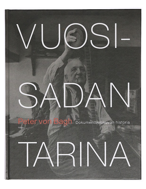 Vuosisadan tarina : dokumenttielokuvan historia - Peter von Bagh - Historiakirjat - 10105467459 - 0