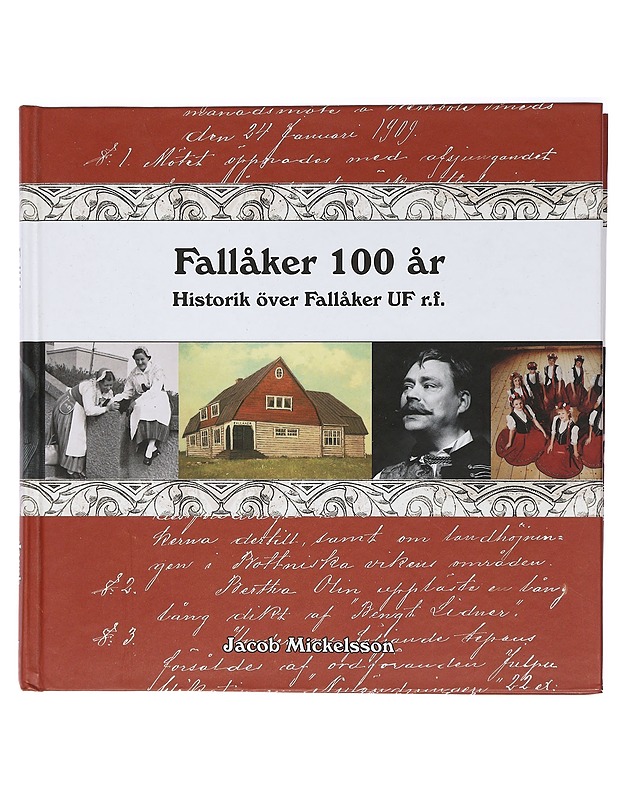 Fallåker 100 år : historik över Fallåker UF r.f - Jacob Mickelsson - Historiakirjat - 10105467477 - 0