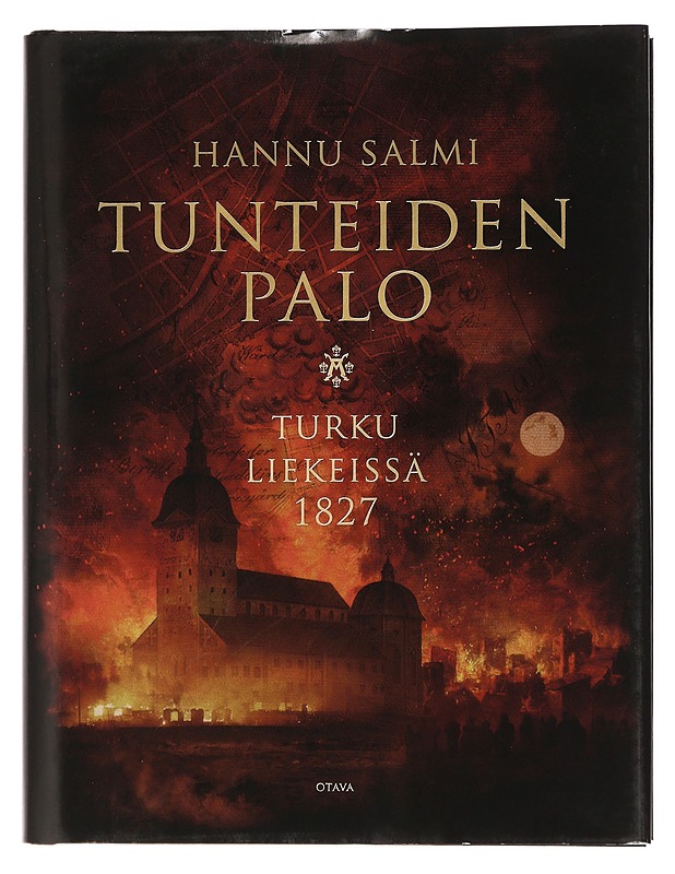 Tunteiden palo : Turku liekeissä 1827 - Hannu Salmi - Elämäkerrat ja muistelmat - 10105467560 - 0