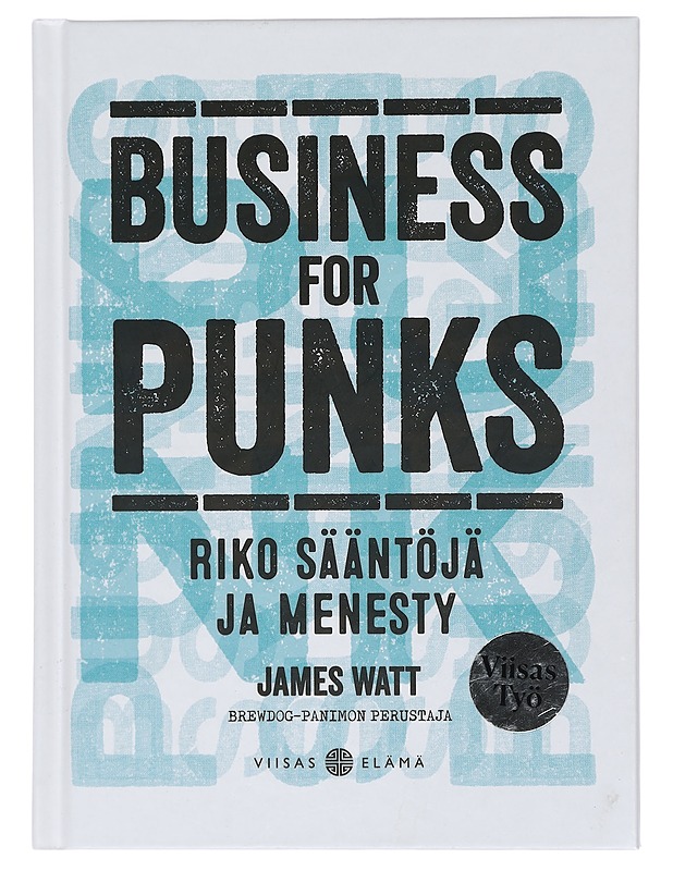 Business for punks : riko sääntöjä ja menesty - Watt, James - Elämäkerrat ja muistelmat - 10105467633 - 0