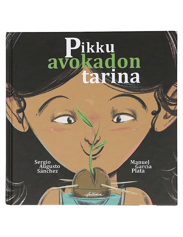 Pikku avokadon tarina - Sánchez, Sergio Augusto - Lastenkirjat - 10105467691 - 0