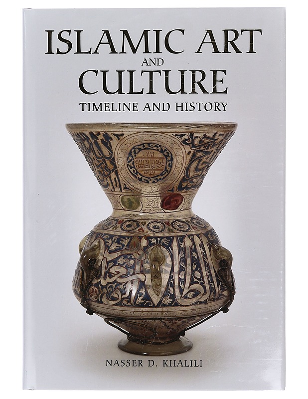 Islamic art and culture - timeline and history - Nasser D. Khalili - Taide- ja kulttuurikirjat - 10105467740 - 0