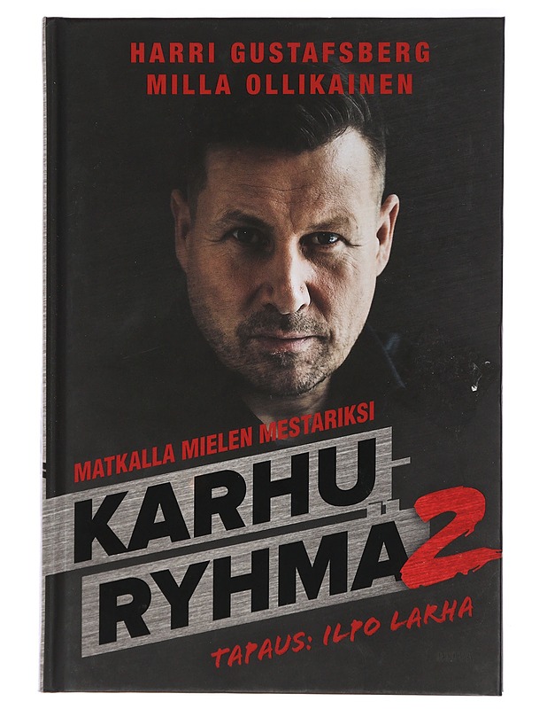 Karhuryhmä 2 : Matkalla mielen mestariksi, tapaus Ilpo Larha - Gustafsberg, Harri - Elämäkerrat ja muistelmat - 10105467749 - 0
