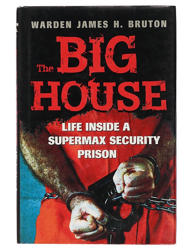 The Big House : Life inside supermax security prison - Bruton, James H. - Elämäkerrat ja muistelmat - 10105467753 - 0