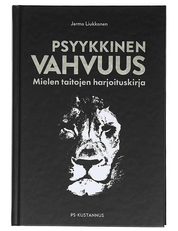 Psyykkinen vahvuus : mielen taitojen harjoituskirja - Liukkonen, Jarmo - Tietokirjat ja oppaat - 10105467765 - 0