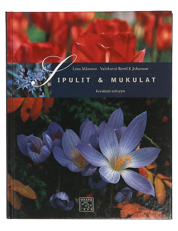 Sipulit & mukulat keväästä syksyyn - Månsson, Lena - Tietokirjat ja oppaat - 10105467828 - 0