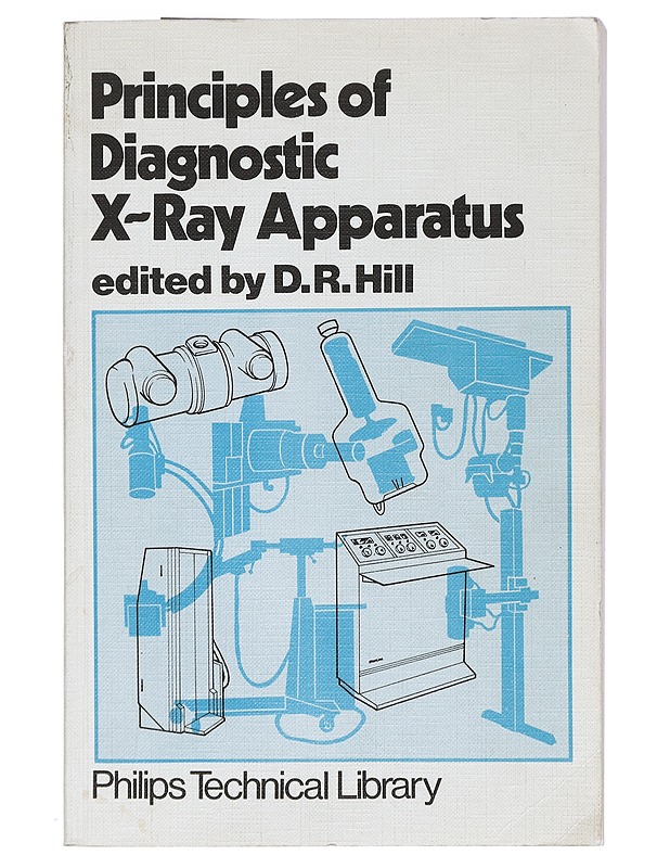 Principles of Diagnostic X-Ray Apparatus - Hill, D.R. - Tietokirjat ja oppaat - 10105467918 - 0