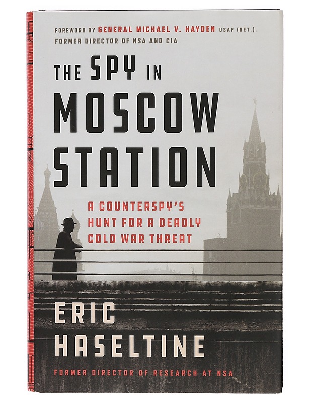 The spy in Moscow station: a counterspy's hunt for a deadly cold war threat - Eric haseltine - Jännitys ja dekkarit - 10105467925 - 0