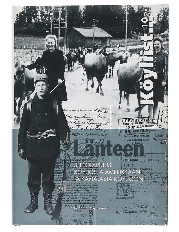 Länteen - Siirtolaisuus Köyliöstä Amerikkaan ja Karjalasta Köyliöön - Historiakirjat - 10105468047 - 0