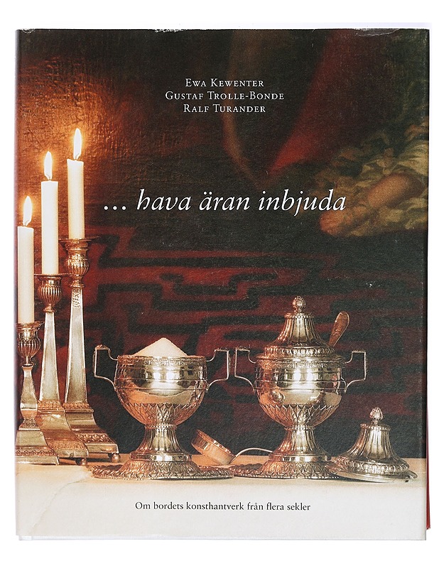 Hava äran inbjuda : om bordets konsthantverk från flera sekler - Kewenter, Ewa - Tietokirjat ja oppaat - 10105468145 - 0