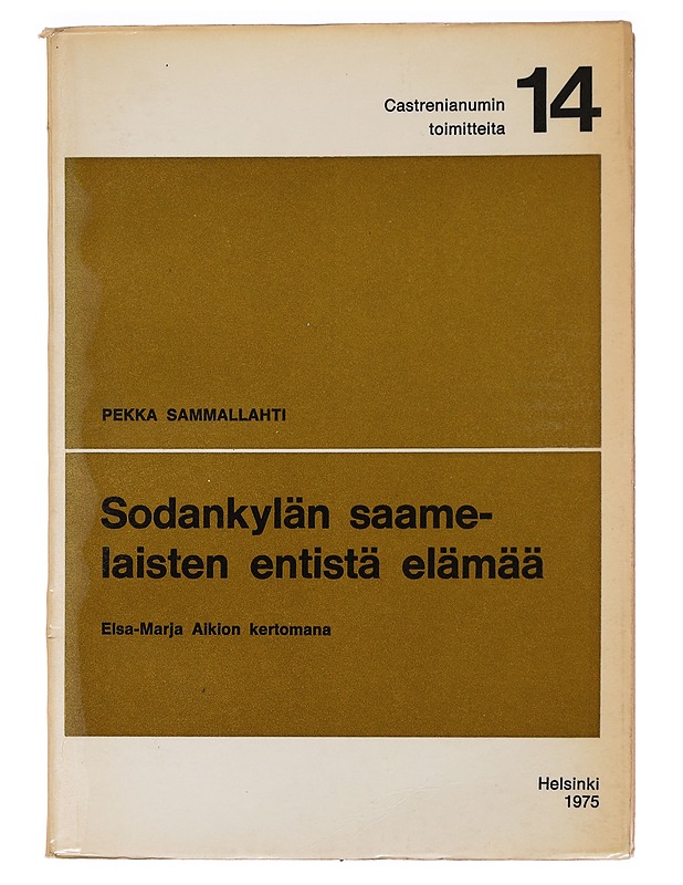 Sodankylän saamelaisten entistä elämää : Elsa-Marja Aikion kertomana - Sammallahti, Pekka - Historiakirjat - 10105468160 - 0