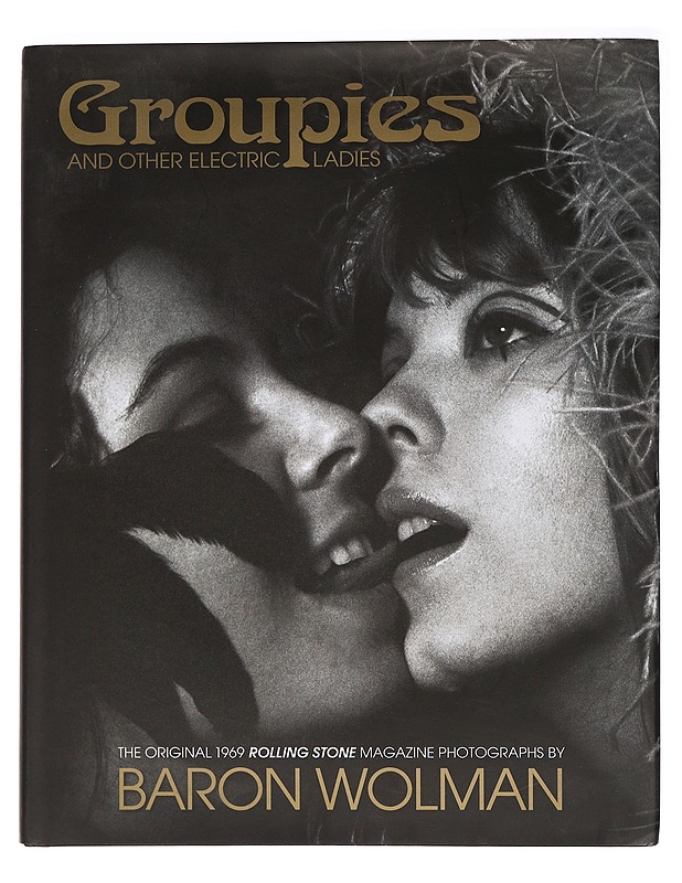 Groupies and other electric ladies - Baron Wolman - Taide- ja kulttuurikirjat - 10105468350 - 0