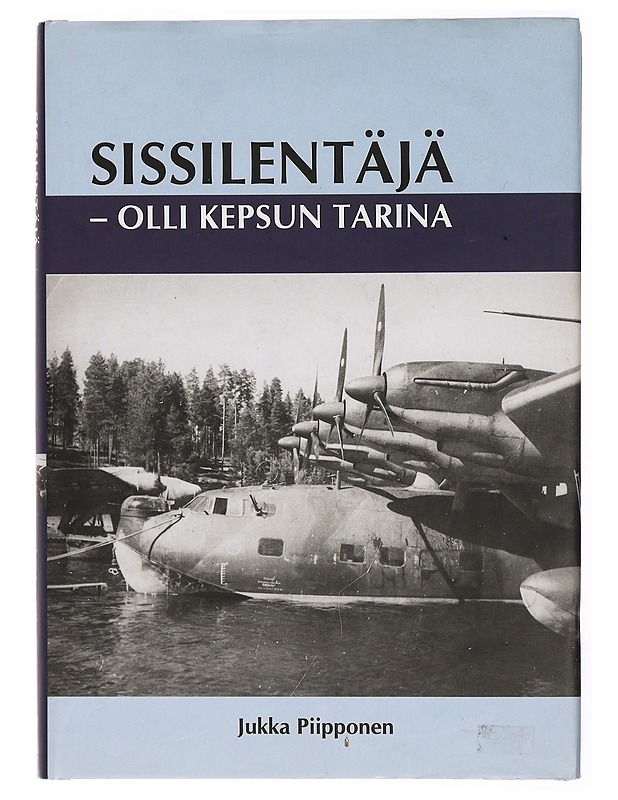 Sissilentäjä : Olli Kepsun tarina - Jukka Piipponen - Elämäkerrat ja muistelmat - 10105468432 - 0