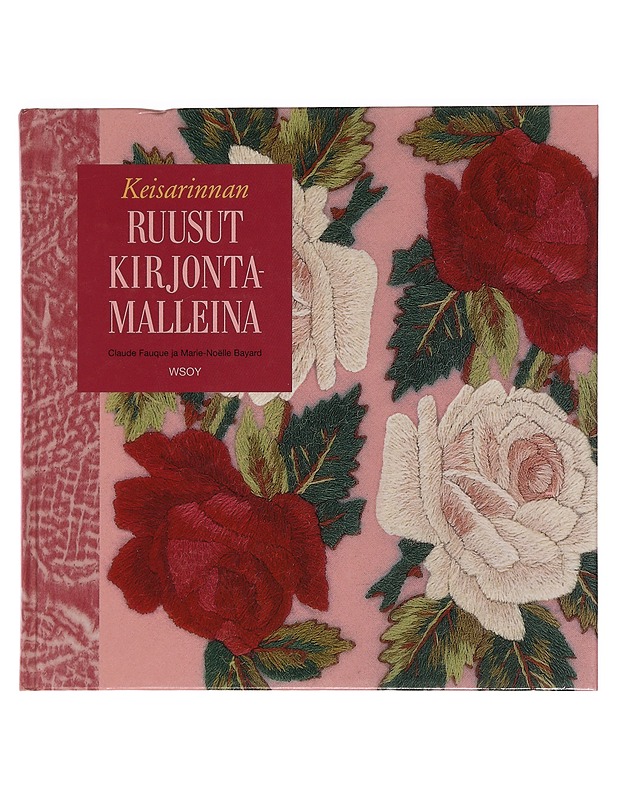 Keisarinnan ruusut kirjontamalleina - Fauque, Claude - Käsityökirjat - 10105468591 - 0