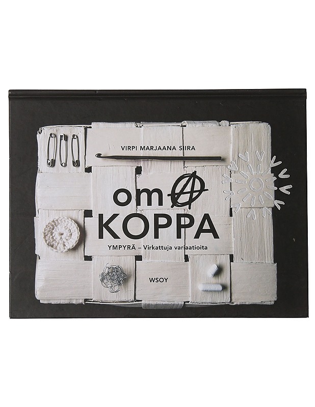 Oma koppa : ympyrä - virkattuja variaatioita - Siira, Virpi Marjaana - Harrastekirjat - 10105468595 - 0