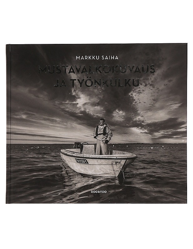 Mustavalkokuvaus ja työnkulku - Markku Saiha - Elämäkerrat ja muistelmat - 10105468618 - 0