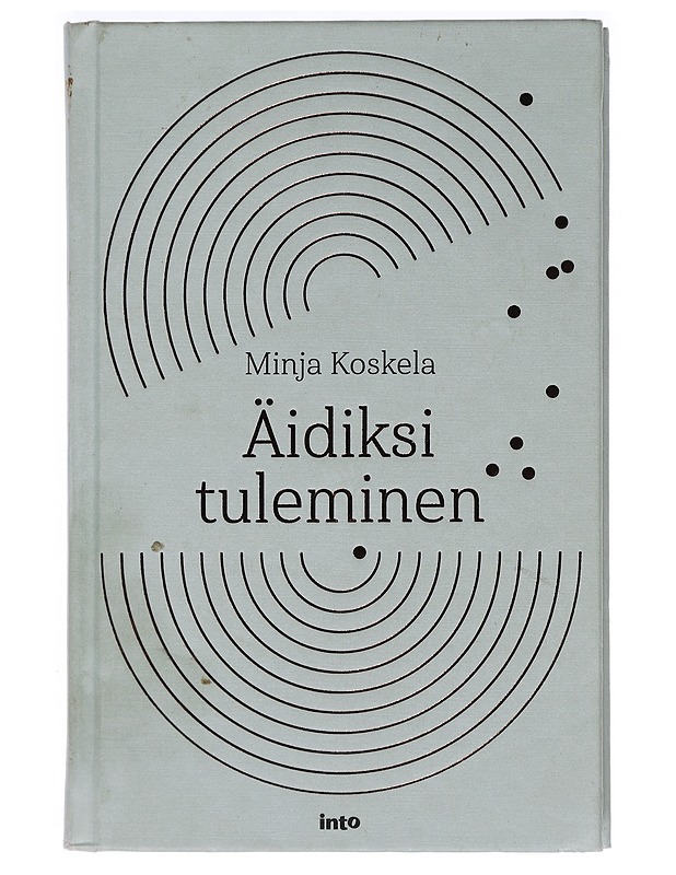 Äidiksi tuleminen - Minja Koskela, signeerattu - Elämäkerrat ja muistelmat - 10105468626 - 0