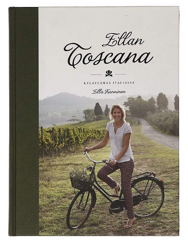 Ellan Toscana : kyläelämää Italiassa - Kanninen, Ella - Ruokakirjat - 10105468640 - 0