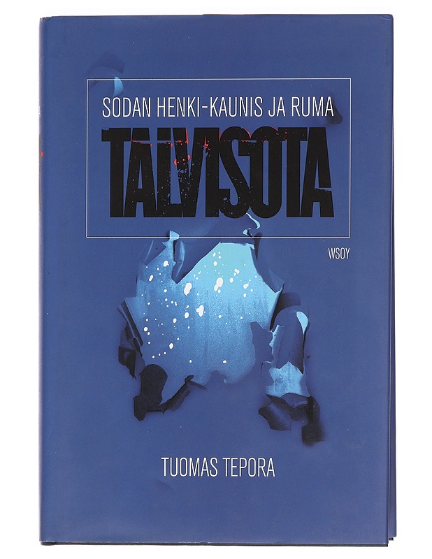 Sodan henki : kaunis ja ruma talvisota - Tuomas Tepora - Historiakirjat - 10105468652 - 0