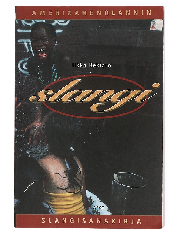 Slangi : amerikanenglannin slangisanakirja - Ilkka Rekiaro - Tietokirjat ja oppaat - 10105468657 - 0