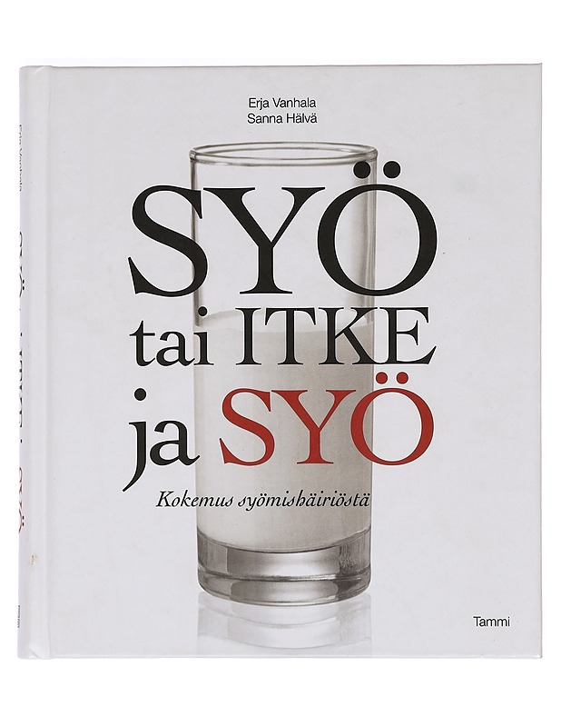 Syö tai itke ja syö : kokemus syömishäiriöstä - Vanhala, Erja - Elämäkerrat ja muistelmat - 10105468710 - 0