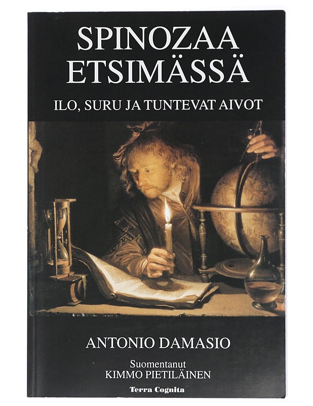 Spinozaa etsimässä : ilo, suru ja tuntevat aivot - Damasio, Antonio - Tietokirjat ja oppaat - 10105468721 - 0