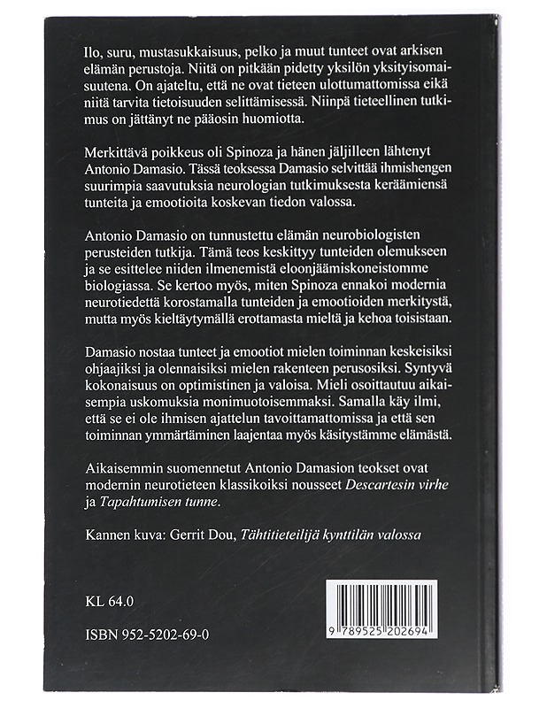 Spinozaa etsimässä : ilo, suru ja tuntevat aivot - Damasio, Antonio - Tietokirjat ja oppaat - 10105468721 - 1
