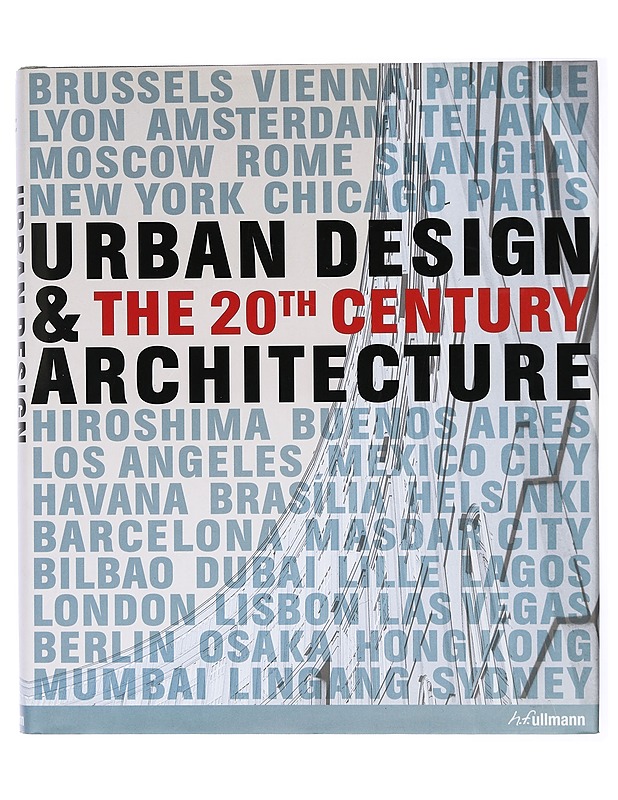 Urban Design and the 20th Century Architecture - Neubauer, Hendrik - Tietokirjat ja oppaat - 10105468732 - 0