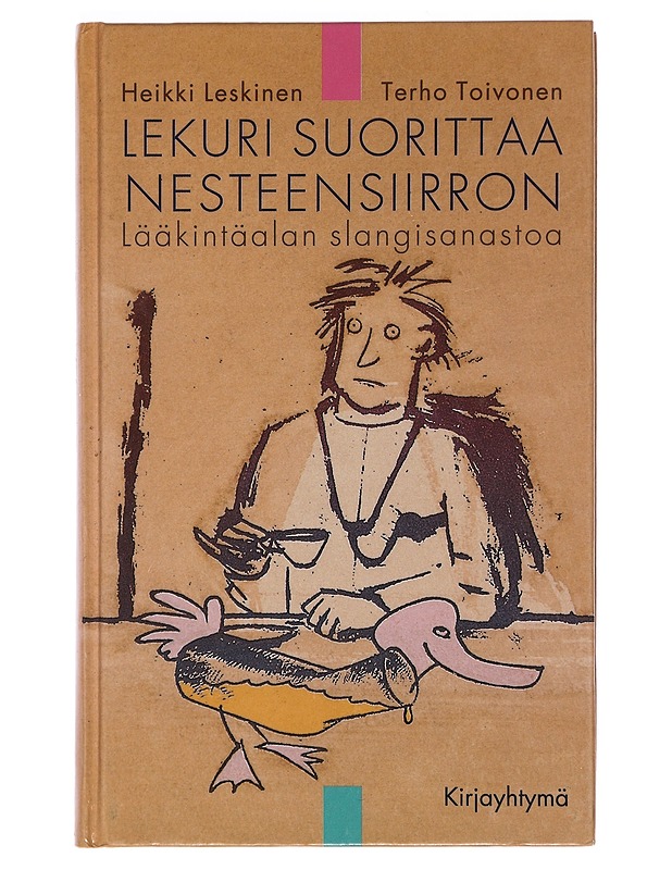 Lekuri suorittaa nesteensiirron : lääkintäalan slangisanastoa - Leskinen, Heikki - Tietokirjat ja oppaat - 10105468743 - 0
