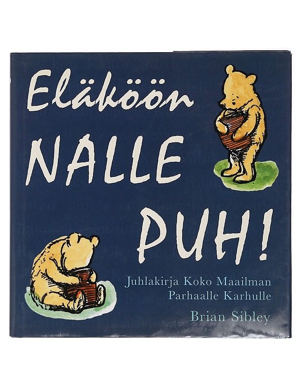 ELÄKÖÖN NALLE PUH ! - SIBLEY, BRIAN - Lastenkirjat - 10105468765 - 0