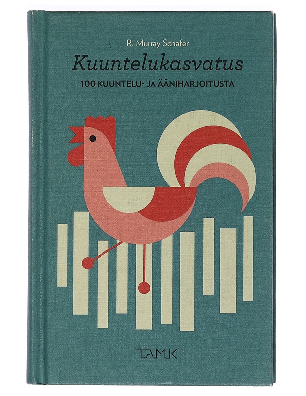 Kuuntelukasvatus : 100 kuuntelu- ja ääniharjoitusta - Schafer, R. Murray - Harrastekirjat - 10105468786 - 0