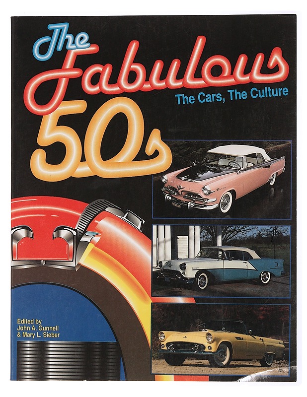 The Fabulous '50s : the cars, the culture - Gunnell, John A. - Historiakirjat - 10105468799 - 0