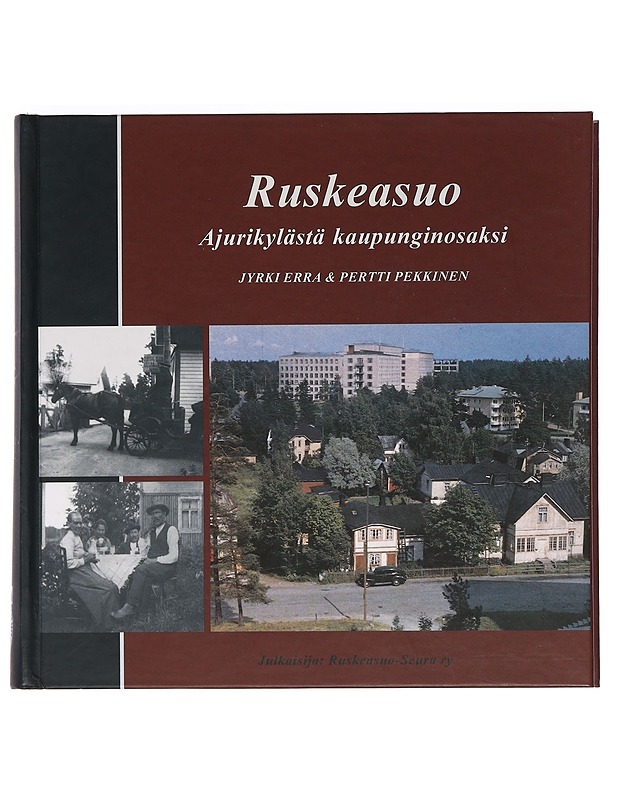 Ruskeasuo : ajurikylästä kaupunginosaksi - Erra, Jyrki - Historiakirjat - 10105468811 - 0