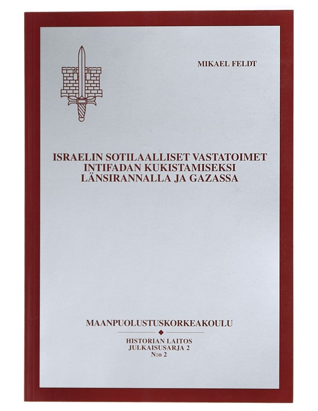 Israelin sotilaalliset vastatoimet Intifadan kukistamiseksi Länsirannalla ja Gazassa - Feldt, Mikael - Historiakirjat - 10105469024 - 0