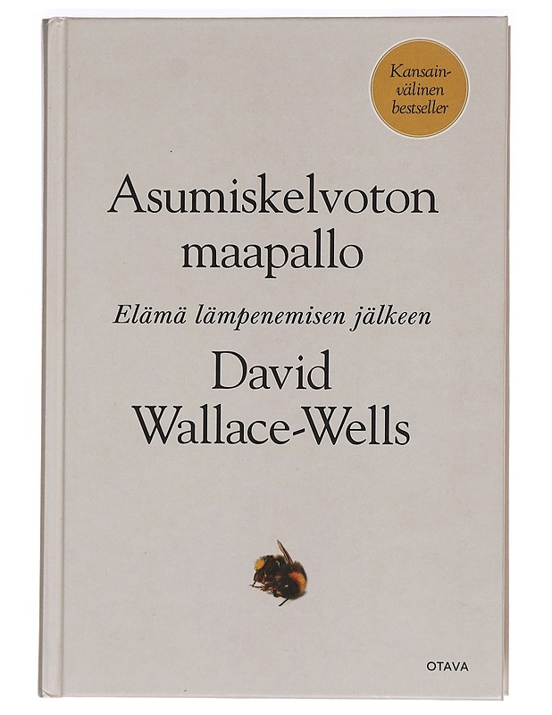 Asumiskelvoton maapallo : elämä lämpenemisen jälkeen - Wallace-Wells, David - Tietokirjat ja oppaat - 10105469065 - 0