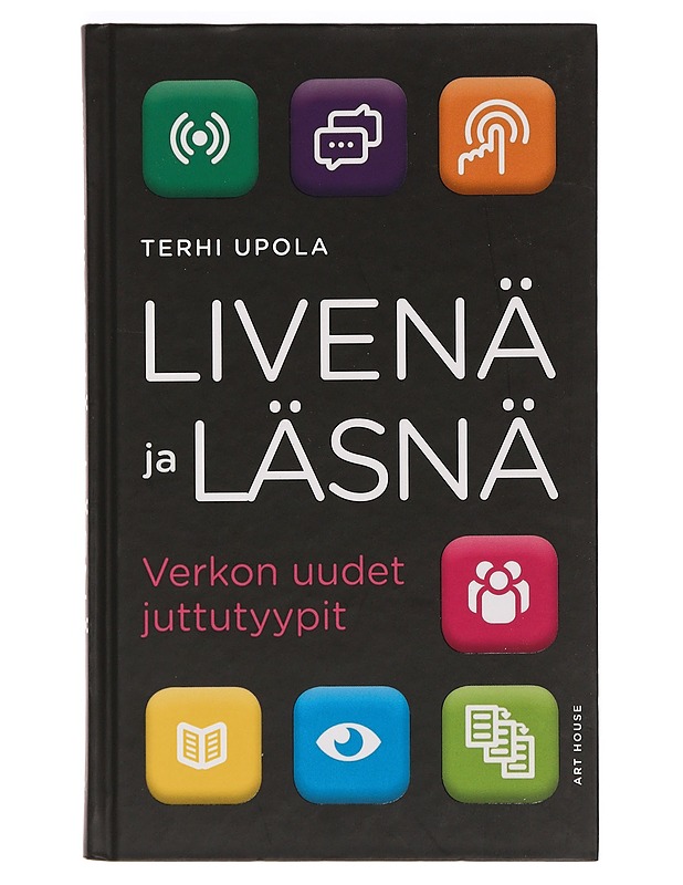 Livenä ja läsnä : verkon uudet juttutyypit - Upola, Terhi - Tietokirjat ja oppaat - 10105469092 - 0