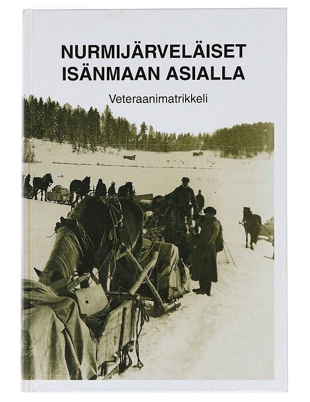 Nurmijärveläiset isänmaan asialla : veteraanimatrikkeli - Siltanen, Keijo - Elämäkerrat ja muistelmat - 10105469156 - 0