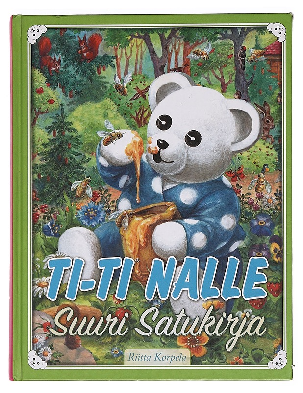 Ti-Ti Nalle : suuri satukirja - Korpela, Riitta - Lastenkirjat - 10105469180 - 0