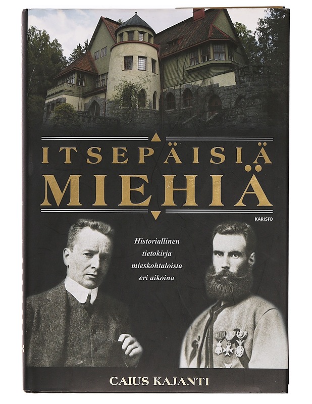 Itsepäisiä miehiä - Caius Kajanti - Elämäkerrat ja muistelmat - 10105469233 - 0