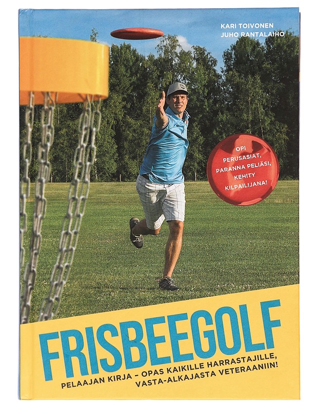 Frisbeegolf : pelaajan kirja - opas kaikille harrastajille, vasta-alkajasta veteraaniin! - Toivonen, Kari - Tietokirjat ja oppaat - 10105469235 - 0