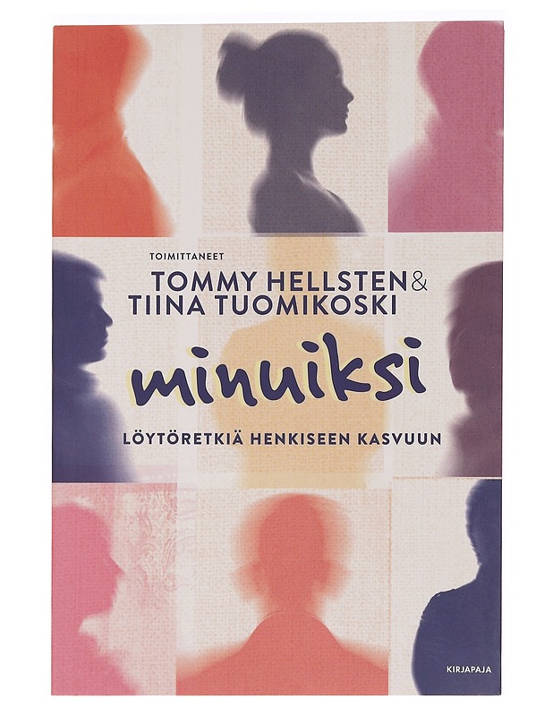 Minuiksi : löytöretkiä henkiseen kasvuun - Hellsten, Tommy, Tuomikoski, Tiina - Tietokirjat ja oppaat - 10105469246 - 0