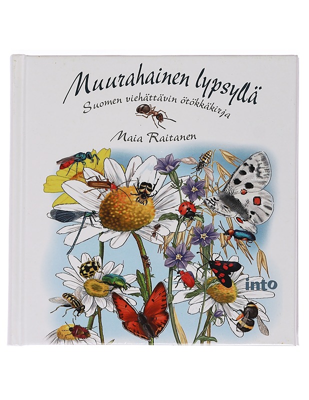 Muurahainen lypsyllä : Suomen viehättävin ötökkäkirja - Maia Raitanen - Lemmikki- ja luontokirjat - 10105469264 - 0