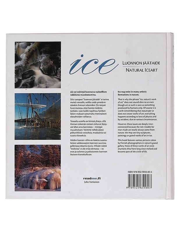 Ice : luonnon jäätaide = natural iceart - Vartiainen, Juha - Taide- ja kulttuurikirjat - 10105469282 - 1
