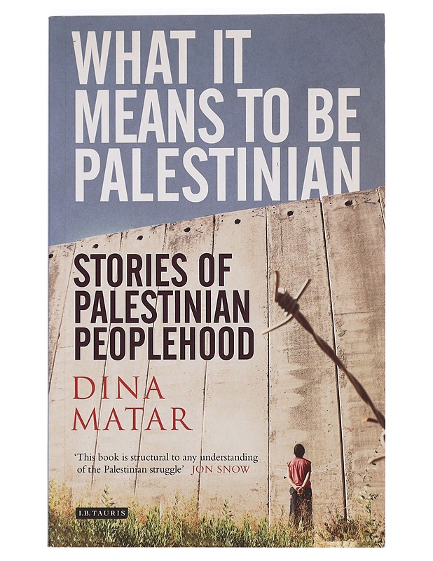 What it means to be Palestinian : stories of Palestinian peoplehood - Dina Matar - Elämäkerrat ja muistelmat - 10105469332 - 0