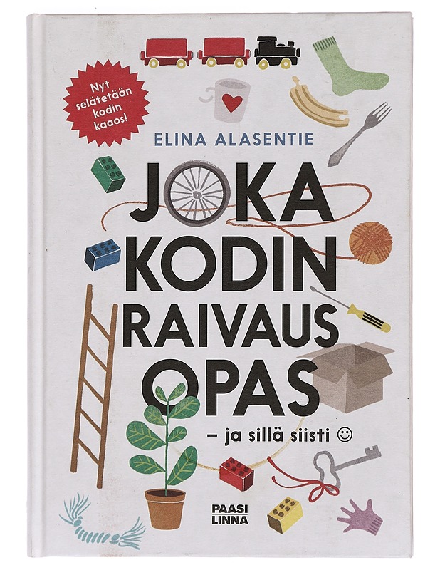 Joka kodin raivausopas - Elina Alasentie - Tietokirjat ja oppaat - 10105469335 - 0