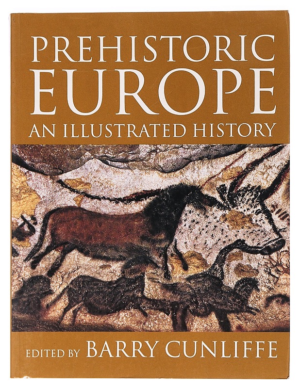 Prehistoric Europe : an illustrated history - Cunliffe, Barry - Historiakirjat - 10105469338 - 0