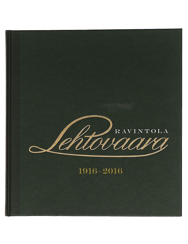 Ravintola Lehtovaara : 1916-2016 - Tala, Henrik - Historiakirjat - 10105469345 - 0