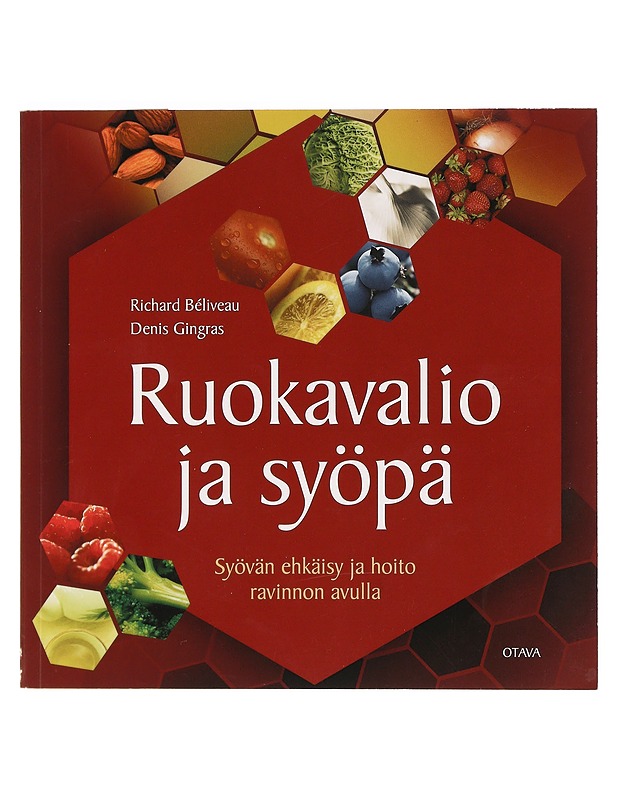 Ruokavalio ja syöpä : syövän ehkäisy ja hoito ravinnon avulla - Béliveau, Richard - Tietokirjat ja oppaat - 10105469352 - 0